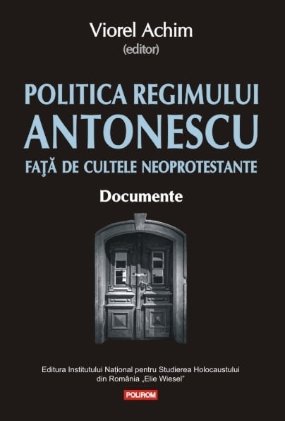 POLITICA REGIMULUI ANTONESCU FATA DE CULTELE NEOPROTESTANTE - EDITOR VIOREL ACHIM - COPERTA CARTII
