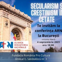 CONFERINTA SECULARISM SI CRESTINISM IN CETATE - ALIANTA RENASTEREA NATIONALA BUCURESTI
